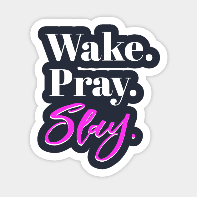 Wake, Pray, Slay, Sassy Girl Slang Sticker by cloud9hopper